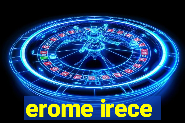 erome irece